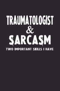 Traumatologist & Sarcasm Two Important Skills I Have