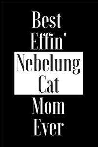 Best Effin Nebelung Cat Mom Ever