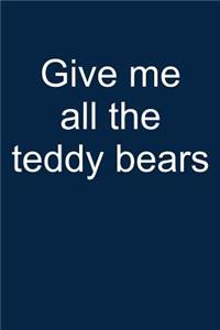 Give Me All Teddy Bears