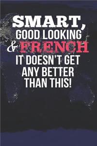 Smart, Good Looking & French It Doesn't Get Any Better Than This!