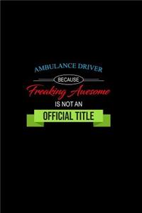 Ambulance Driver Because Freaking Awesome is not an Official Title