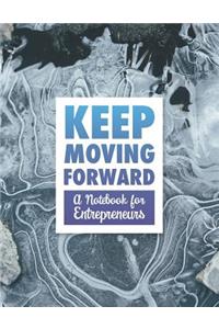 Keep Moving Forward - A Notebook for Entrepreneurs