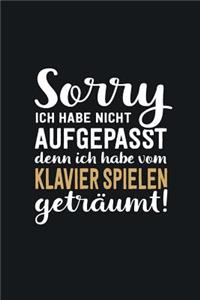 Ich habe vom Klavier spielen geträumt