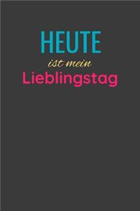 Heute ist mein Lieblingstag