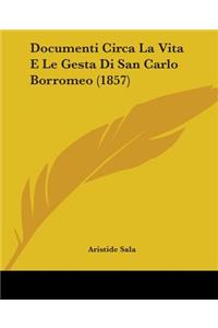 Documenti Circa La Vita E Le Gesta Di San Carlo Borromeo (1857)
