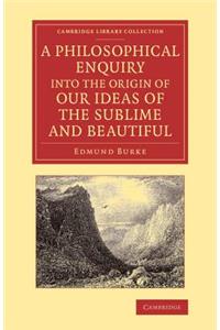 Philosophical Enquiry Into the Origin of Our Ideas of the Sublime and Beautiful