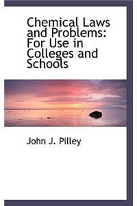 Chemical Laws and Problems: For Use in Colleges and Schools