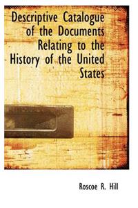 Descriptive Catalogue of the Documents Relating to the History of the United States