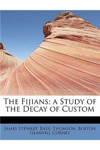 The Fijians; A Study of the Decay of Custom
