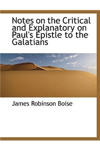 Notes on the Critical and Explanatory on Paul's Epistle to the Galatians