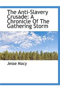 The Anti-Slavery Crusade: A Chronicle of the Gathering Storm