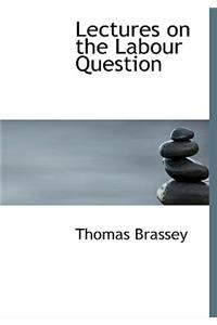 Lectures on the Labour Question
