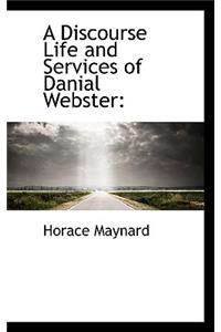 A Discourse Life and Services of Danial Webster