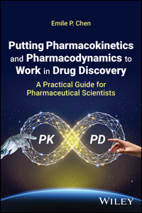 Putting Pharmacokinetics and Pharmacodynamics to Work in Drug Discovery
