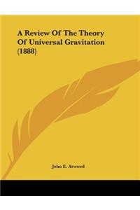 A Review Of The Theory Of Universal Gravitation (1888)