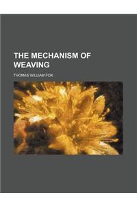 The Mechanism of Weaving