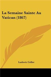 Semaine Sainte Au Vatican (1867)