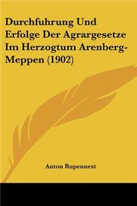 Durchfuhrung Und Erfolge Der Agrargesetze Im Herzogtum Arenberg-Meppen (1902)