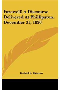 Farewell! a Discourse Delivered at Phillipston, December 31, 1820