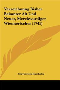 Verzeichnung Bisher Bekanter Alt Und Neuer, Merckwurdiger Wiennerischer (1745)