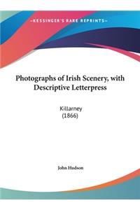 Photographs of Irish Scenery, with Descriptive Letterpress