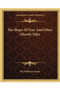 Shape of Fear and Other Ghostly Tales