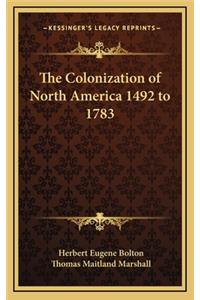 The Colonization of North America 1492 to 1783