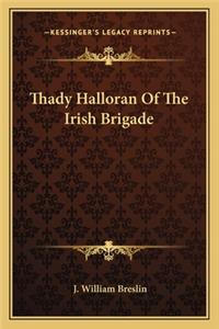 Thady Halloran of the Irish Brigade
