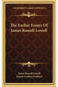 The Earlier Essays of James Russell Lowell