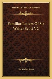 Familiar Letters Of Sir Walter Scott V2