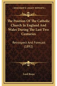 The Position of the Catholic Church in England and Wales During the Last Two Centuries