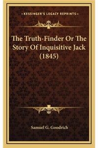 The Truth-Finder Or The Story Of Inquisitive Jack (1845)