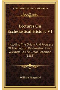 Lectures On Ecclesiastical History V1