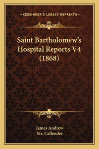 Saint Bartholomew's Hospital Reports V4 (1868)