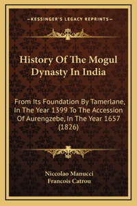 History Of The Mogul Dynasty In India