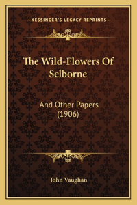 Wild-Flowers Of Selborne