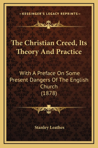 The Christian Creed, Its Theory And Practice