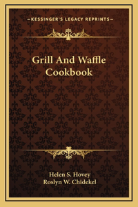 Grill And Waffle Cookbook