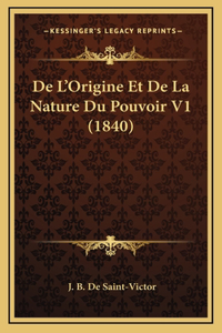 De L'Origine Et De La Nature Du Pouvoir V1 (1840)