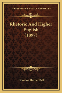 Rhetoric And Higher English (1897)