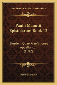 Paulli Manutii Epistolarum Book 12