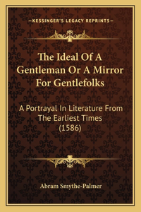 The Ideal Of A Gentleman Or A Mirror For Gentlefolks