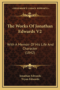 The Works Of Jonathan Edwards V2