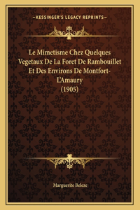 Le Mimetisme Chez Quelques Vegetaux De La Foret De Rambouillet Et Des Environs De Montfort-L'Amaury (1905)
