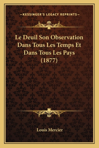 Le Deuil Son Observation Dans Tous Les Temps Et Dans Tous Les Pays (1877)