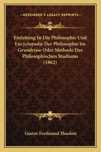 Einleitung In Die Philosophie Und Encyclopadie Der Philosophie Im Grundrisse Oder Methode Des Philosophischen Studiums (1862)