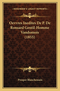 Oevvres Inedites De P. De Ronsard Gentil-Homme Vandomois (1855)