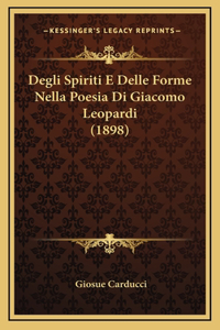 Degli Spiriti E Delle Forme Nella Poesia Di Giacomo Leopardi (1898)