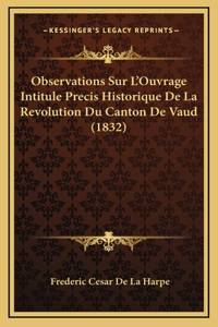 Observations Sur L'Ouvrage Intitule Precis Historique De La Revolution Du Canton De Vaud (1832)
