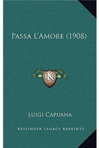 Passa L'Amore (1908)